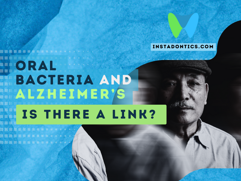 Oral Bacteria & Alzheimer’s: Is there a Link